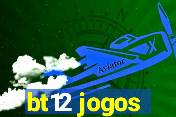 bt12 jogos